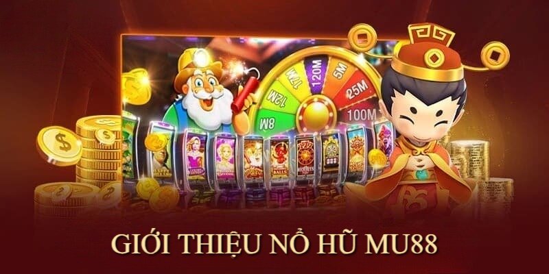 Nổ hũ online là sảnh cược nổi bật tại nhà cái MU88 