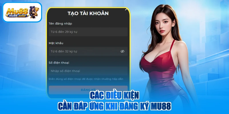 Các điều kiện cần đáp ứng khi đăng ký MU88
