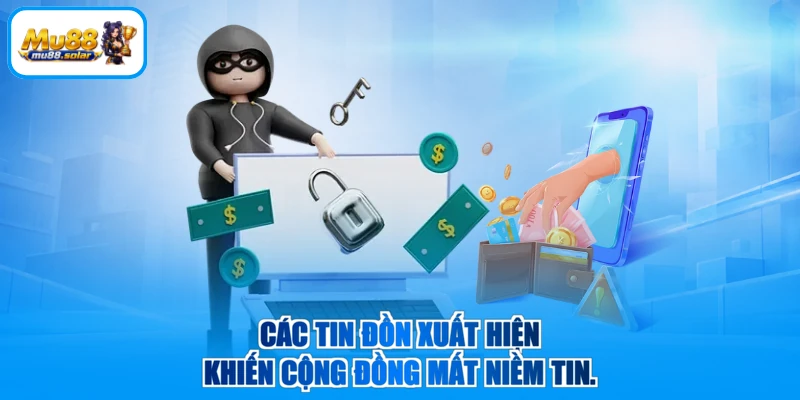 Các tin đồn xuất hiện khiến cộng đồng mất niềm tin.