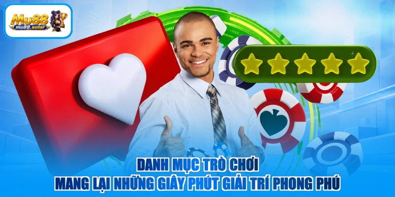 Danh mục trò chơi mang lại những giây phút giải trí phong phú
