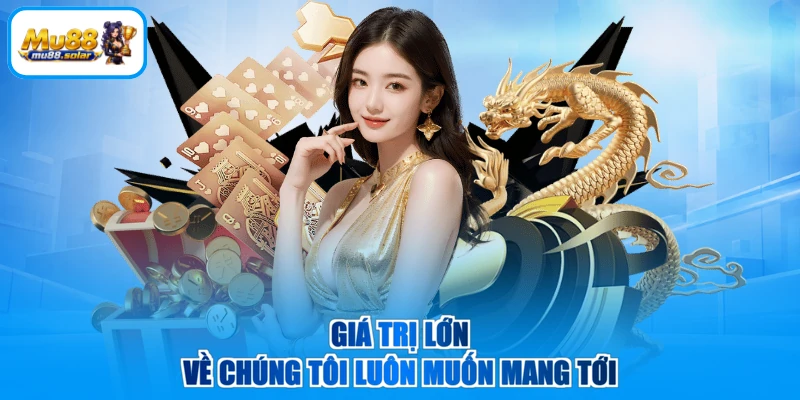 Giá trị lớn về chúng tôi luôn muốn mang tới