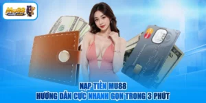 Nạp Tiền MU88 - Hướng Dẫn Cực Nhanh Gọn Trong 3 Phút