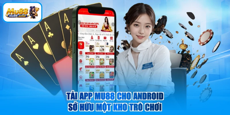 Tải app MU88 cho Android sở hữu một kho trò chơi