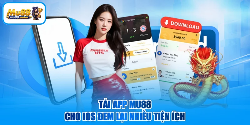 Tải app MU88 cho iOS đem lại nhiều tiện ích